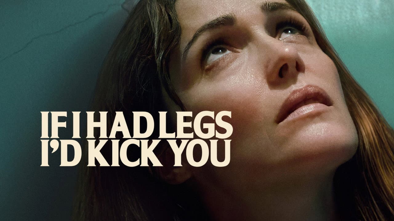 If I Had Legs I'd Kick You