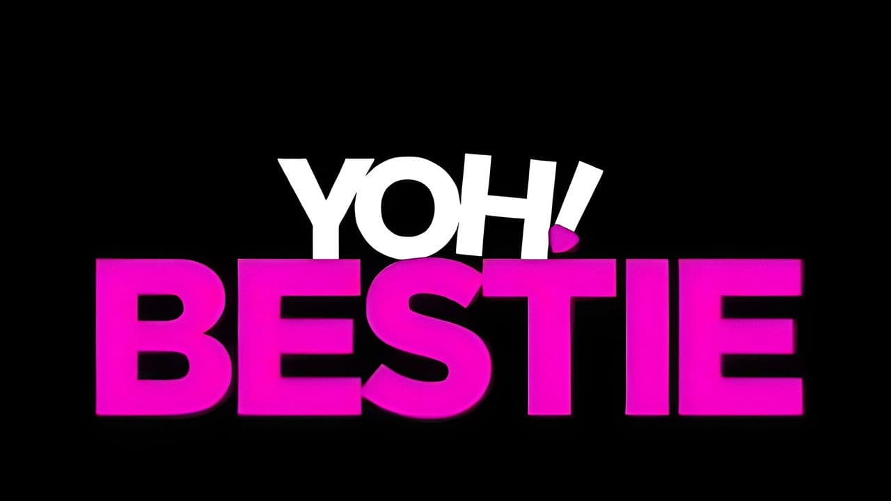 Yoh! Bestie